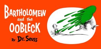  Bartholomew and the Oobleck -  A Whimsical Journey Through Literary Viscosity