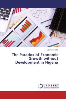 ¡Growth without Development: Un viaje provocador por la economía nigeriana!