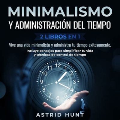  Administra tu tiempo, Administra tu vida: Una obra maestra de la eficiencia y el control